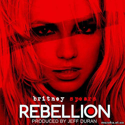 Britney Spears - Rebellion (2013)