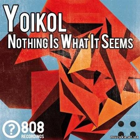 Yoikol - Nothing Is What It Seems (2013)
