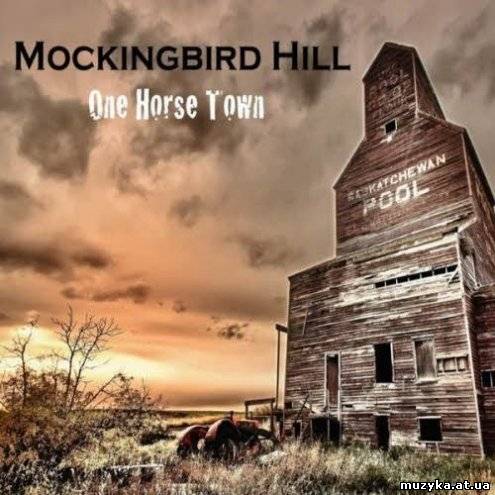 Mockingbird Hill - One Horse Town (2013)