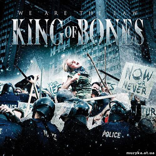 King Of Bones - We Are The Law (2012)