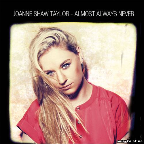 Joanne Shaw Taylor - Almost Always Never (2012)